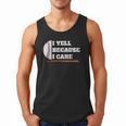 Baseball Fans I Yell Because I Care Baseball Daddys Men Tank Top Baseball Fans I Yell Because I Care Baseball Daddys Men Tank Top