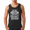 The Only BS I Need In My Life Is Baseball Season Player Joke Men Tank Top The Only BS I Need In My Life Is Baseball Season Player Joke Men Tank Top