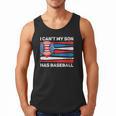 I Can't My Son Has Baseball Dad American Flag 4th Of July Men Tank Top I Can't My Son Has Baseball Dad American Flag 4th Of July Men Tank Top
