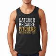 Catcher Because Pitchers Need Heroes Too Baseball Team Men Tank Top Catcher Because Pitchers Need Heroes Too Baseball Team Men Tank Top