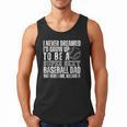 I Never Dreamed I'd Grow Up To Be A Sexy Baseball Dad Daddy Men Tank Top I Never Dreamed I'd Grow Up To Be A Sexy Baseball Dad Daddy Men Tank Top