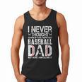I Never Dreamed I'd Grow Up To Be a Super Sexy Baseball Dads Men Tank Top I Never Dreamed I'd Grow Up To Be a Super Sexy Baseball Dads Men Tank Top