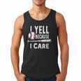 Humor Baseball Dad I Yell Because I Care Men Tank Top