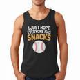 I Just Hope Everyone Has Snacks Baseball Game Day Fan Men Tank Top I Just Hope Everyone Has Snacks Baseball Game Day Fan Men Tank Top
