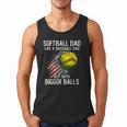 Softball Dad Like a Baseball Dad With Bigger Balls Men Tank Top Softball Dad Like a Baseball Dad With Bigger Balls Men Tank Top