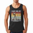 My Son Plays Baseball I Have No Life Baseball Dad Fun Men Tank Top My Son Plays Baseball I Have No Life Baseball Dad Fun Men Tank Top