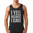 I Yell Because I Care Baseball Dads Men Tank Top