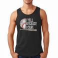 I Yell Because I Care Baseball Fan Humor Baseball Dads Men Tank Top