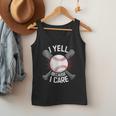 I Yell Because I Care Baseball Coach Baseball Dad Fan Men Tank Top I Yell Because I Care Baseball Coach Baseball Dad Fan Men Tank Top