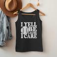 I Yell Because I Care Baseball Dads Fan Humor Men Tank Top I Yell Because I Care Baseball Dads Fan Humor Men Tank Top