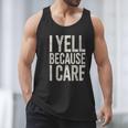 Baseball Fan Humor I Yell Because I Care Baseball Dads Men Tank Top Baseball Fan Humor I Yell Because I Care Baseball Dads Men Tank Top