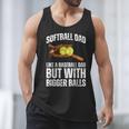 SOFTBALL DAD Like a Baseball Dad But With Bigger Balls Game Men Tank Top SOFTBALL DAD Like a Baseball Dad But With Bigger Balls Game Men Tank Top
