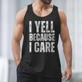 I Yell Because I Care Baseball Dads Men Tank Top