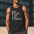 Not Yelling Just Dad Coaching Baseball Dad Coach Kid Boy Son Men Tank Top Not Yelling Just Dad Coaching Baseball Dad Coach Kid Boy Son Men Tank Top