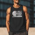 I Yell Because I Care Baseball Dads T-Shirt Men Tank Top I Yell Because I Care Baseball Dads T-Shirt Men Tank Top