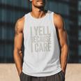 Baseball Fan Humor I Yell Because I Care Baseball Dads Premium Men Tank Top Baseball Fan Humor I Yell Because I Care Baseball Dads Premium Men Tank Top