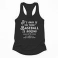 It's Okay If You Think Baseball Is Boring It's Kind Of A Flowy Tank It's Okay If You Think Baseball Is Boring It's Kind Of A Flowy Tank