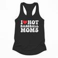 I Love Hot Baseball Moms Sport Men Women I Heart Hot Moms Flowy Tank I Love Hot Baseball Moms Sport Men Women I Heart Hot Moms Flowy Tank