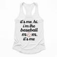 Baseball Mom It's Me Hi It's Me I'm The Baseball Mom Flowy Tank