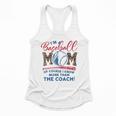 I’m A Baseball Mom Of Course I Know More Than The Coach Flowy Tank I’m A Baseball Mom Of Course I Know More Than The Coach Flowy Tank