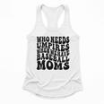 Who Needs Umpires When We Have Baseball Moms Baseball Flowy Tank Who Needs Umpires When We Have Baseball Moms Baseball Flowy Tank