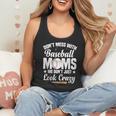 Baseball Mom We Don´t Just Look Crazy Baseball Player Flowy Tank