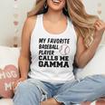 My Favorite Baseball Player Calls Me Gamma Flowy Tank My Favorite Baseball Player Calls Me Gamma Flowy Tank