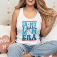 In My T-Ball Mom Era Baseball Mom Groovy Mother's Day Raglan Baseball Tee Flowy Tank In My T-Ball Mom Era Baseball Mom Groovy Mother's Day Raglan Baseball Tee Flowy Tank