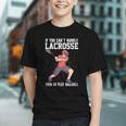 If You Can’t Handle Lacrosse Then Go Play Baseball Graphic Youth