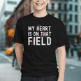 My Heart Is On That Field Baseball Softball Dad Father Graphic Youth My Heart Is On That Field Baseball Softball Dad Father Graphic Youth