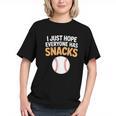 I Just Hope Everyone Has Snacks Baseball Game Day Fan Graphic Youth I Just Hope Everyone Has Snacks Baseball Game Day Fan Graphic Youth