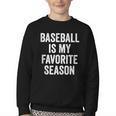 Baseball Is My Favorite Season Baseball Player Youth Crewneck Sweatshirt Baseball Is My Favorite Season Baseball Player Youth Crewneck Sweatshirt