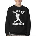 Built By Baseball Baseball For Men Women Boys Players Youth Crewneck Sweatshirt Built By Baseball Baseball For Men Women Boys Players Youth Crewneck Sweatshirt