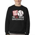 Don't Ask I'm Not Doing Gamechanger Sarcastic Baseball Quote Youth Crewneck Sweatshirt Don't Ask I'm Not Doing Gamechanger Sarcastic Baseball Quote Youth Crewneck Sweatshirt