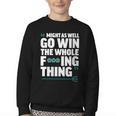 Might As Well Go Win The Whole Thing Baseball Apparel Youth Crewneck Sweatshirt Might As Well Go Win The Whole Thing Baseball Apparel Youth Crewneck Sweatshirt