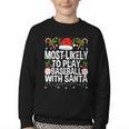Most Likely To Play Baseball With Santa Christmas Baseball Youth Crewneck Sweatshirt Most Likely To Play Baseball With Santa Christmas Baseball Youth Crewneck Sweatshirt