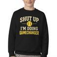 Shut Up I'm Doing Gamechanger Baseball Softball Cheer Youth Crewneck Sweatshirt Shut Up I'm Doing Gamechanger Baseball Softball Cheer Youth Crewneck Sweatshirt