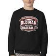 Never Underestimate An Old Man Who Plays Baseball Youth Crewneck Sweatshirt Never Underestimate An Old Man Who Plays Baseball Youth Crewneck Sweatshirt