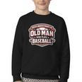 Women's Never Underestimate An Old Man Who Plays Baseball Youth Crewneck Sweatshirt Women's Never Underestimate An Old Man Who Plays Baseball Youth Crewneck Sweatshirt