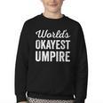 Worlds Okayest Umpire Sarcastic Baseball Game Official Youth Crewneck Sweatshirt Worlds Okayest Umpire Sarcastic Baseball Game Official Youth Crewneck Sweatshirt