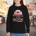 Baseball Is My Valentine Valentines Day Men Boys Kids Teen Youth Long Sleeve Tee