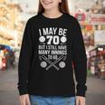 I May Be 70 Baseball Player 70th Birthday Party Youth Long Sleeve Tee