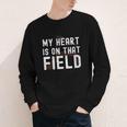 My Heart Is On That Field Baseball Softball Dad Father Youth Long Sleeve Tee My Heart Is On That Field Baseball Softball Dad Father Youth Long Sleeve Tee