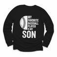 Cute Favorite Baseball Player Is My Son Women Men Youth Long Sleeve Tee Cute Favorite Baseball Player Is My Son Women Men Youth Long Sleeve Tee