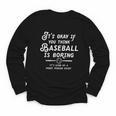 It's Okay If You Think Baseball Is Boring It's Kind Of A Youth Long Sleeve Tee It's Okay If You Think Baseball Is Boring It's Kind Of A Youth Long Sleeve Tee