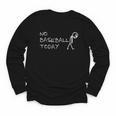 No Baseball Today Sad Stickman Sports Fan Youth Long Sleeve Tee No Baseball Today Sad Stickman Sports Fan Youth Long Sleeve Tee