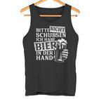 Bitte Nichtchubsen Ich Habe Bier In Der Hand Trinkspiel Tank Top