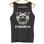 Es Eskaliert Eh Eskalation Waschbär Meme Racoon Tank Top