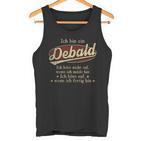 Ich Bin Ein Debald Ich Höre Nicht AufWenn Ich Müde Bin Ich Höre Auf Debald Name Tanktop