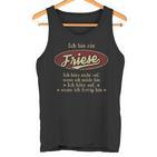 Ich Bin Ein Friese Ich Höre Nicht AufWenn Ich Müde Bin Ich Höre Auf Friese Name Tanktop